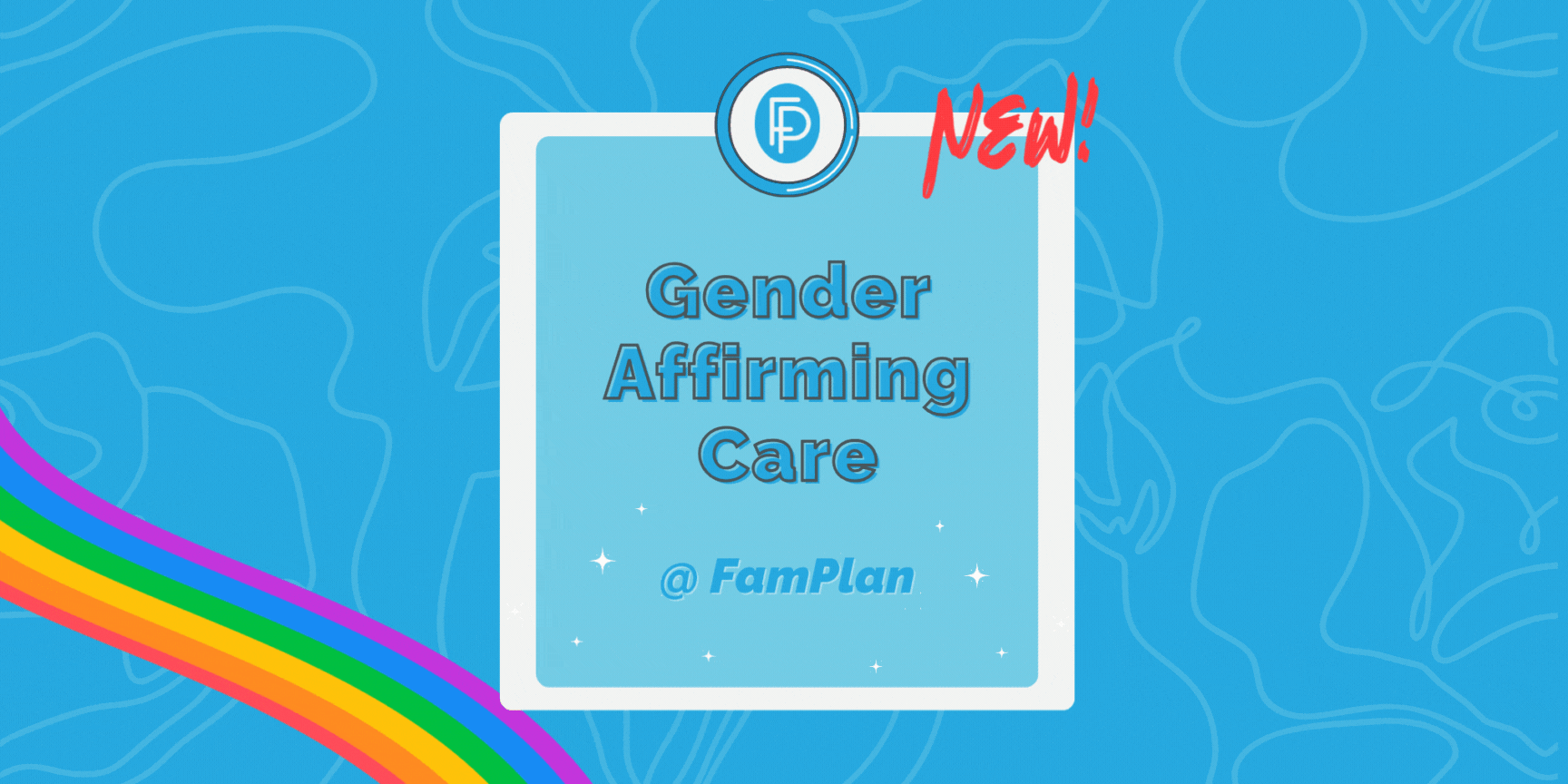 blue sparkly announcement that we are providing gender affirming care services at FamPlan.